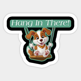 Hang in there! Sticker